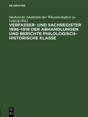 cover image of Verfasser- und Sachregister 1896–1918 der Abhandlungen und Berichte Philologisch-Historische Klasse